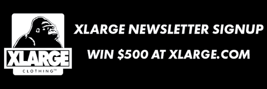 XLARGE NEWSLETTER SIGNUP